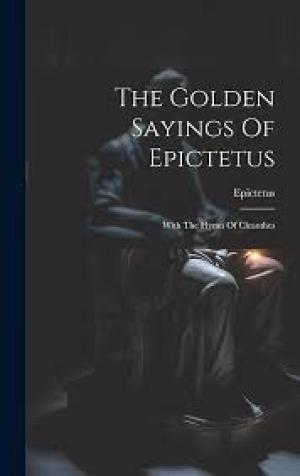 The Golden Sayings of Epictetus, with the Hymn of Cleanthes